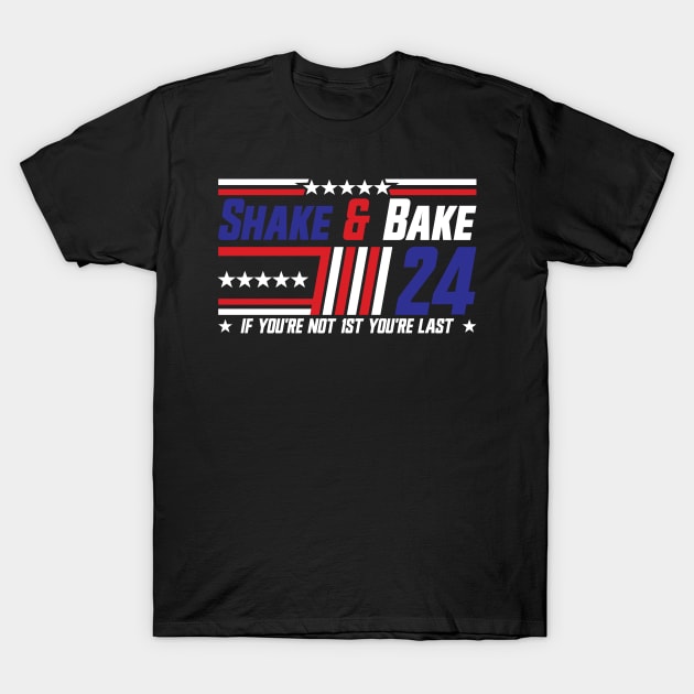 Shake And Bake 24 If You're Not 1st You're Last v2 T-Shirt by Emma